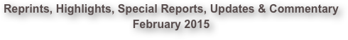 Reprints, Highlights, Special Reports, Updates & Commentary February 2015