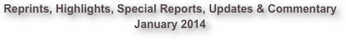 Reprints, Highlights, Special Reports, Updates & Commentary January 2014