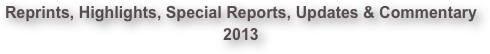 Reprints, Highlights, Special Reports, Updates & Commentary 2013